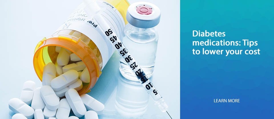Diabetes medications: Tips to lower your cost