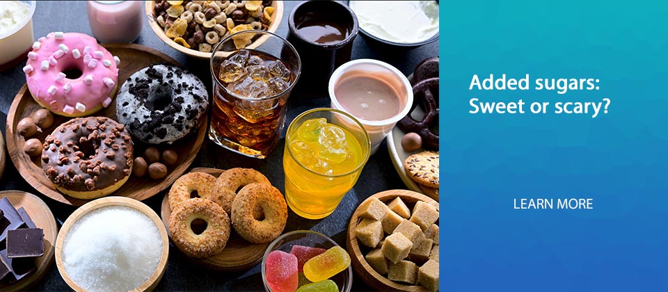 Added sugars: Sweet or scary?